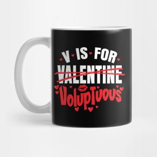 V is for Voluptuous - Happy Valentines Day - For Men & Women Mug